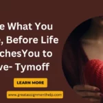 Love What You Have, Before Life Teaches You to Love- Tymoff