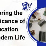 Exploring the Significance of Education in Modern Life