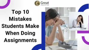 Top 10 Mistakes Students Make When Doing Assignments