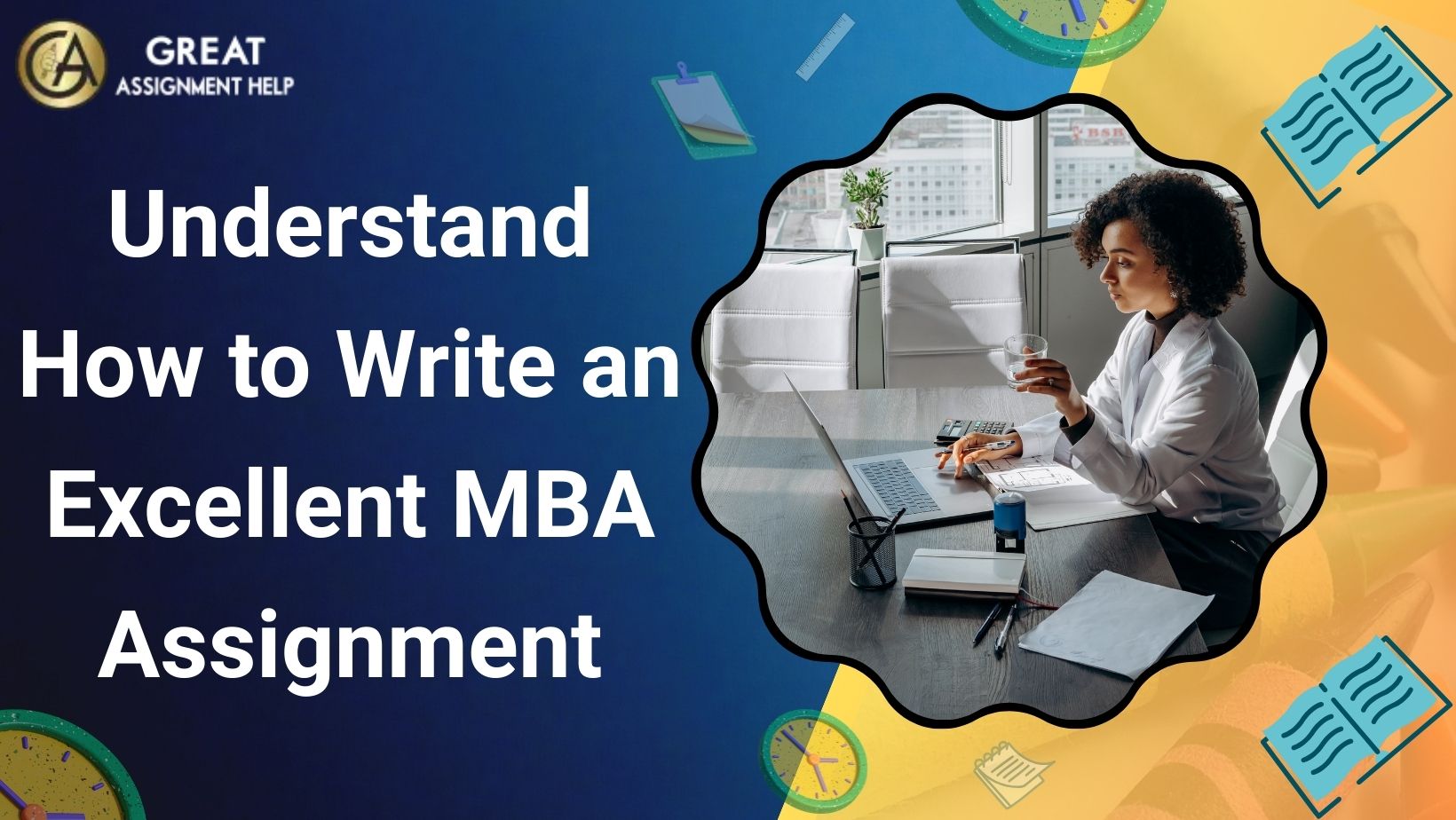 Understand-How-to-Write-an-Excellent-MBA-Assignment.jpg