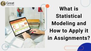 Statistical Modeling and How to Apply it in Assignments?