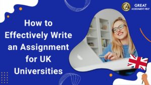 How to Effectively Write an Assignment for UK Universities