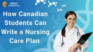 How Canadian Students Can Write a Nursing Care Plan