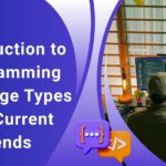 Introduction to Programming Language Types and Current Trends