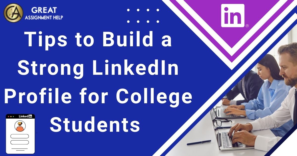 Tips-to-Build-a-Strong-LinkedIn-Profile-for-College-Students.jpg