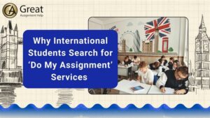 Why International Students Search for ‘Do My Assignment’ Services
