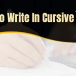 How to Write In Cursive